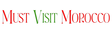 Must Visit Morocco